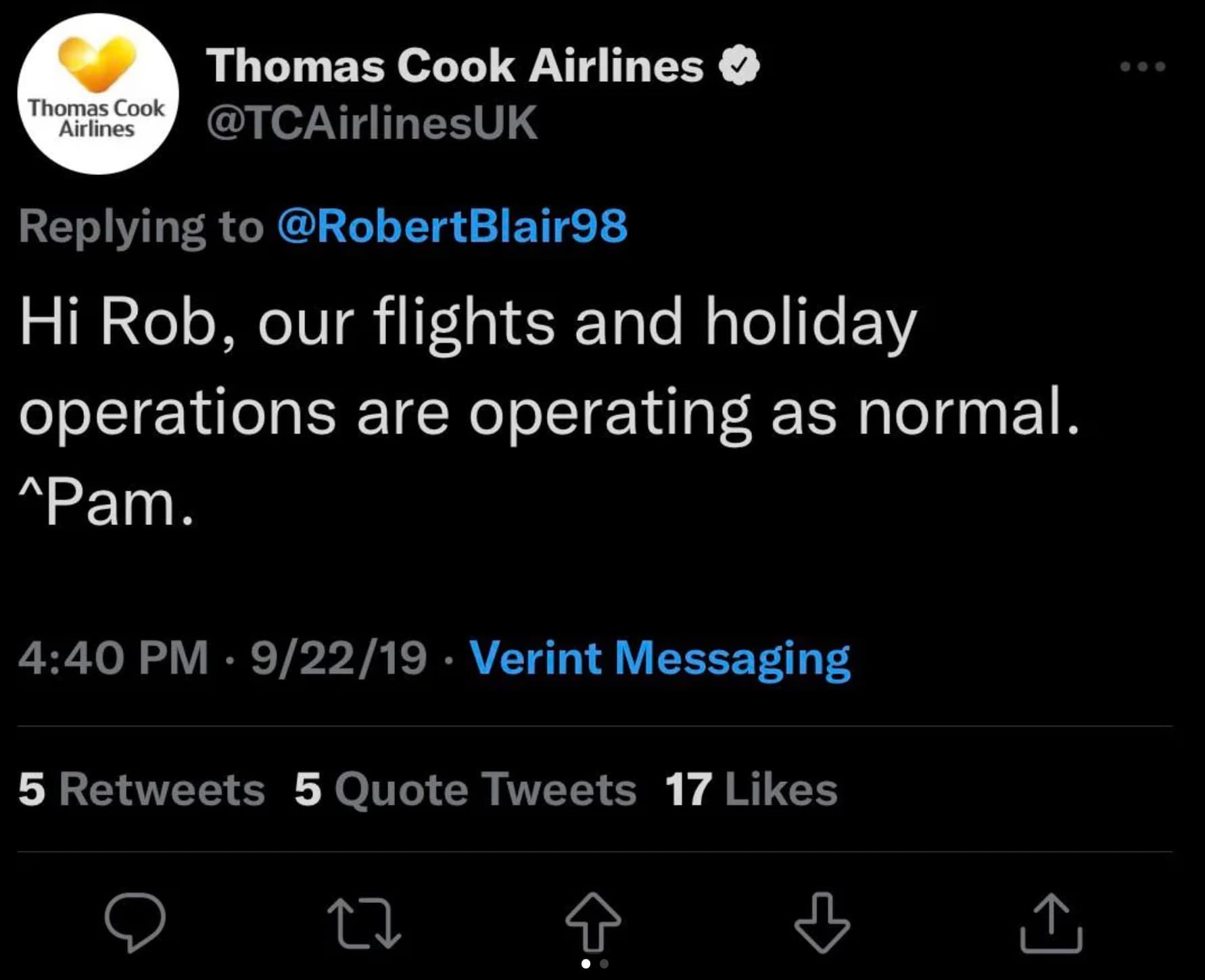 screenshot - Thomas Cook Airlines Thomas Cook Airlines Blair98 Hi Rob, our flights and holiday operations are operating as normal. ^Pam. 92219 Verint Messaging 5 5 Quote Tweets 17 27